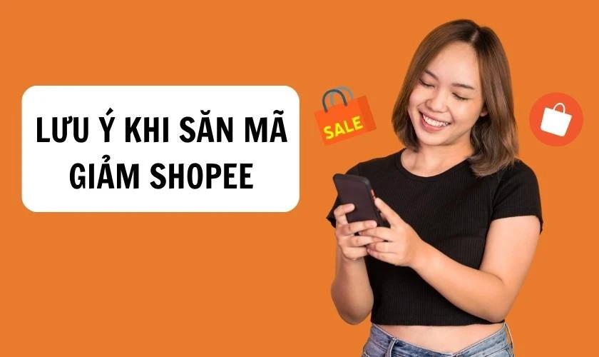 Lưu ý khi săn mã giảm giá Shopee