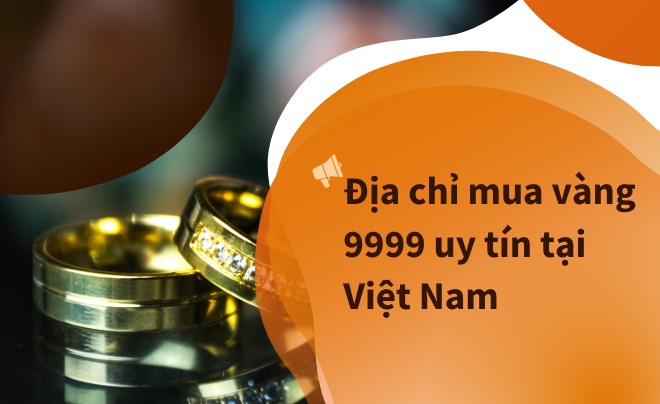 Địa chỉ mua nhẫn vàng 9999 uy tín hiện nay