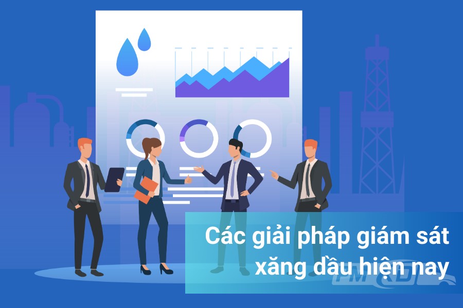 các giải pháp giám sát xăng dầu hiện nay