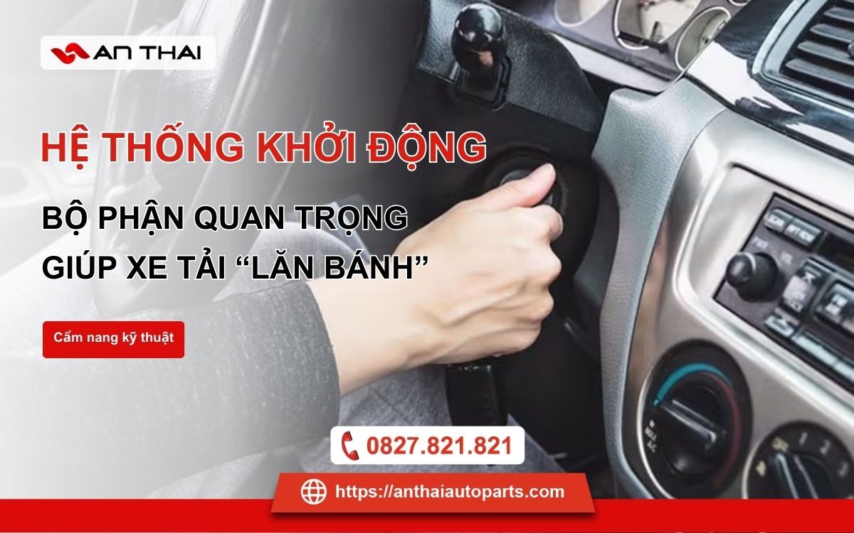 Nguyên lý hoạt động của hệ thống khởi động xe tải