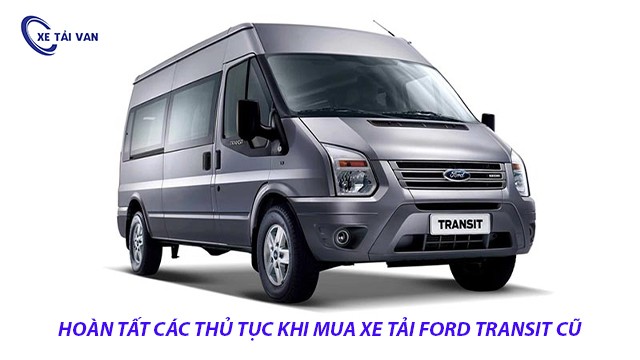ดำเนินการตามขั้นตอนทั้งหมดเมื่อซื้อรถบรรทุก Ford Transit มือสอง