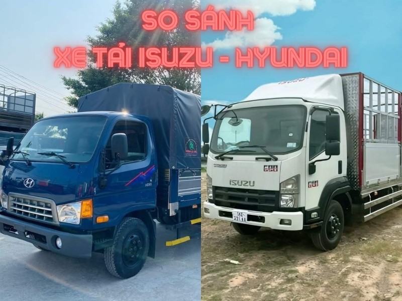 So sánh xe tải Isuzu và Hyundai: Nên chọn dòng xe nào tốt nhất?
