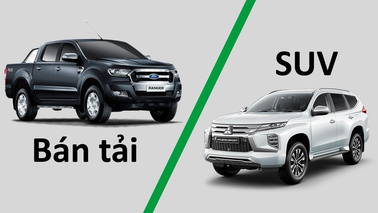Chọn SUV hay Bán tải.