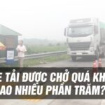 Xe tải chở hàng đúng tải trọng theo quy định pháp luật