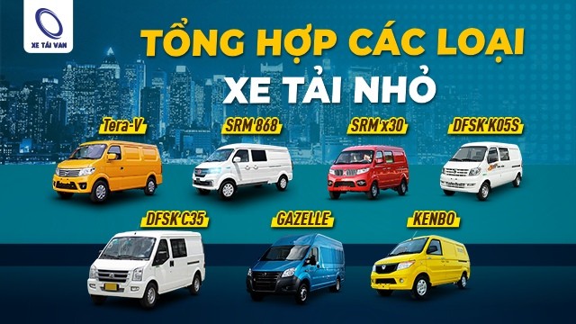 Tổng hợp các loại xe tải chở hàng loại nhỏ dưới 990kg