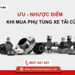 Ưu nhược điểm khi mua phụ tùng xe tải cũ