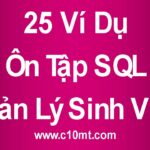 Bài Tập SQL Quản Lý Sinh Viên Có Lời Giải