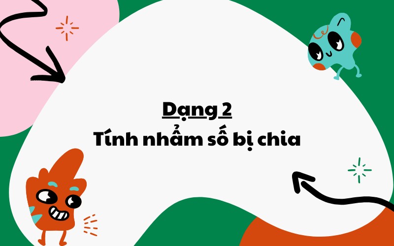 Cách tìm số bị chia khi biết thương và số chia