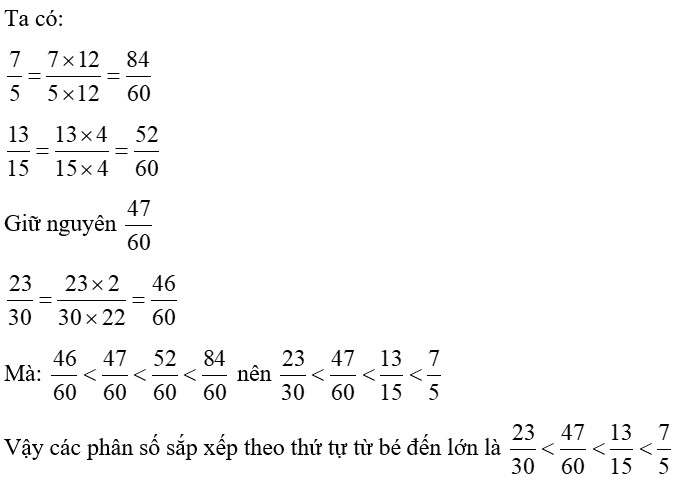 Sắp xếp các phân số 7/5; 13/15; 47/60; 23/30 theo thứ tự từ bé đến lớn.