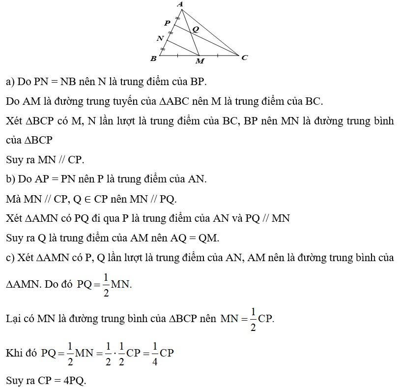 Cho tam giac ABC co AM la duong trung tuyen, cac diem N, P phan biet thuoc canh AB sao cho AP = PN = NB. Goi Q la giao diem cua AM va CP. Chung minh: a) MN // CP; b) AQ = QM; c) CP = 4PQ. (ảnh 1)