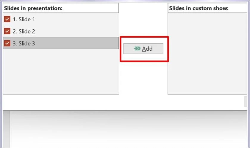 Chọn Add để thêm slide đã sắp xếp