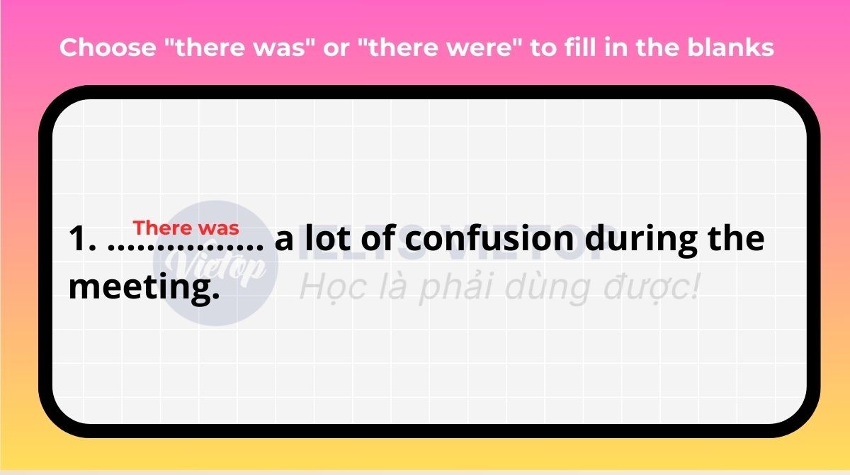 Bài tập điền there was hoặc there were vào chỗ trống giúp bạn nắm vững kiến thức cơ bản