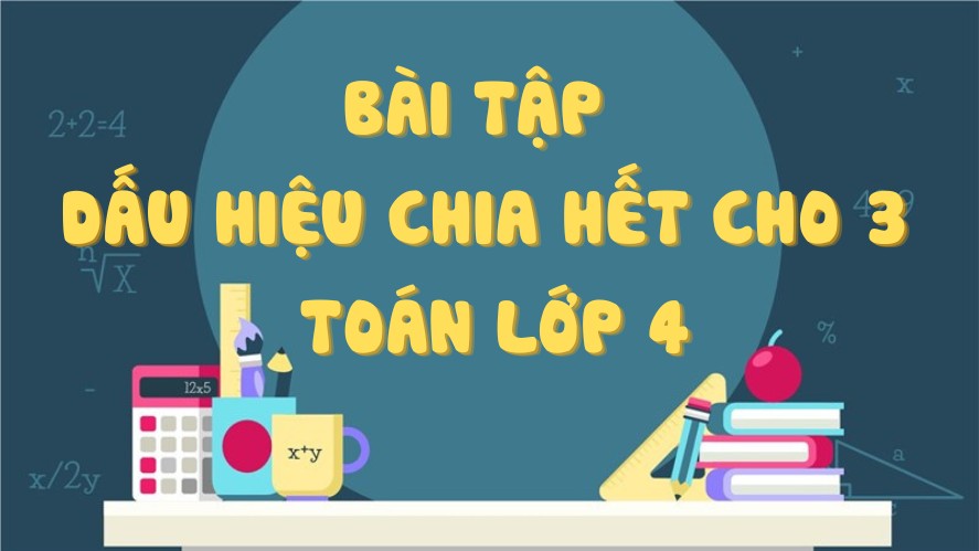 Tổng các chữ số chia hết cho 3 là dấu hiệu nhận biết quan trọng