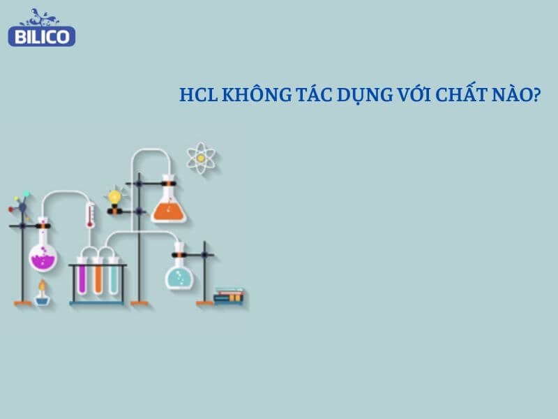 HCL không tác dụng với chất nào