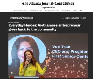 Von Tran là người sáng lập và CEO của First Senior Center, trung tâm chăm sóc người cao tuổi lớn nhất cho cộng đồng người Việt tại Georgia.