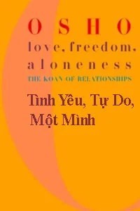 Tình Yêu, Tự Do, Một Mình