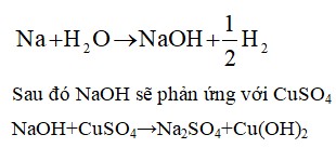 Hiện tượng khi cho Na vào dung dịch CuSO4