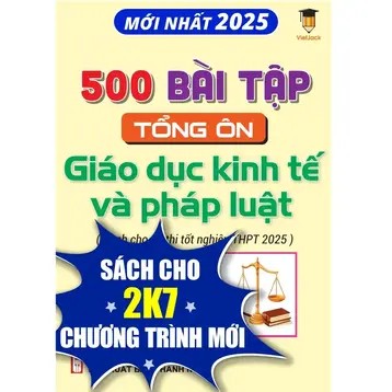 Sách - 500 Bài tập tổng ôn Giáo dục kinh tế và pháp luật (Dành cho ôn thi THPT 2025) VietJack