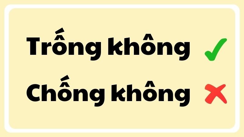 Hình ảnh minh họa cụm từ "Trống không" được viết đúng chính tả, làm nổi bật sự khác biệt so với "Chống không" và nhấn mạnh tính chính xác của cụm từ "Trống không"