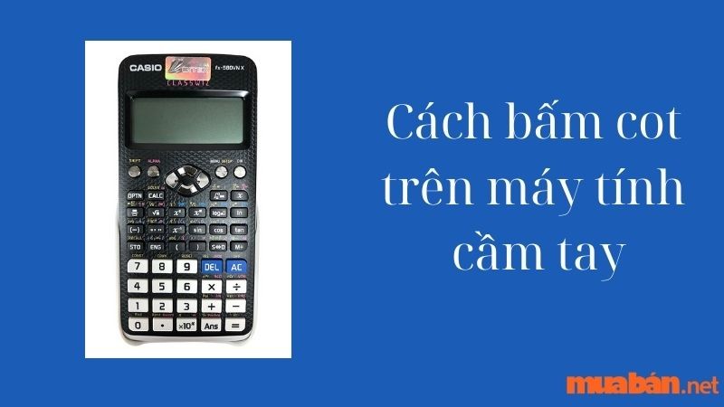 Bấm Cot trên Casio FX 570VN PLUS