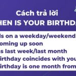 When is your birthday là câu hỏi quen thuộc trong giao tiếp hàng ngày