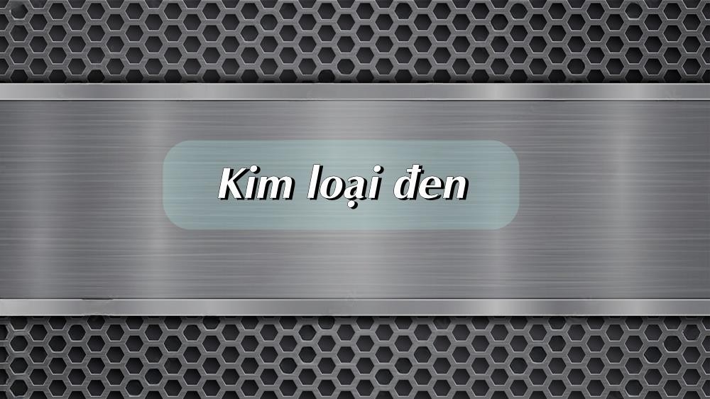 Ảnh minh họa kim loại đen
