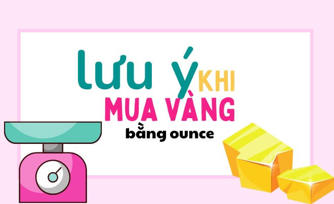 Lưu Ý Khi Mua Vàng Dưới Dạng Ounce
