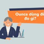 Ounce Là Gì? Đơn Vị Đo Lường Phổ Biến