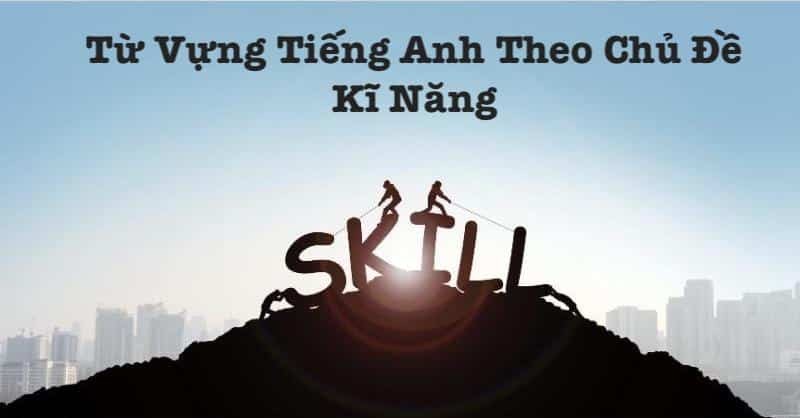 Kỹ năng sống tiếng Anh giúp mở ra cơ hội học tập và làm việc toàn cầu