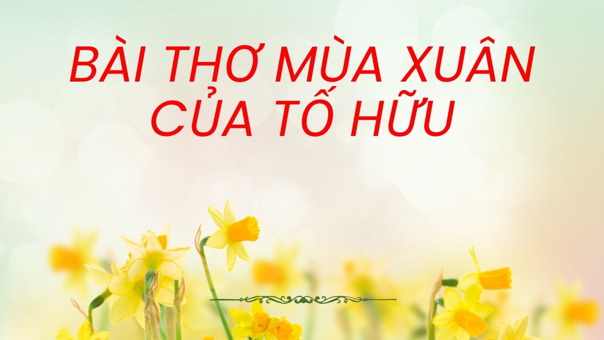 Tố Hữu - Nhà thơ cách mạng Việt Nam