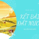 Kết bài bài thơ Đất Nước cần thể hiện được giá trị tư tưởng và nghệ thuật của tác phẩm