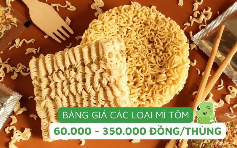 Bảng giá mì tôm cập nhật mới nhất với nhiều thương hiệu khác nhau