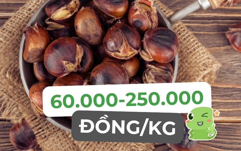 Giá hạt dẻ tươi dao động tùy thuộc vào loại và nguồn gốc, từ bình dân đến cao cấp