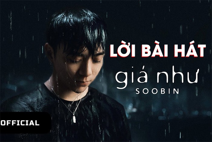 Lời bài hát Giá Như Soobin Hoàng Sơn thể hiện cảm xúc tiếc nuối