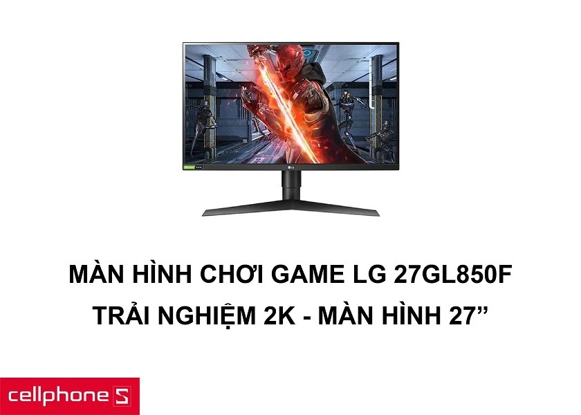 Màn hình LCD LG Gaming 27GL850F trải nghiệm 2k thực tế sống động