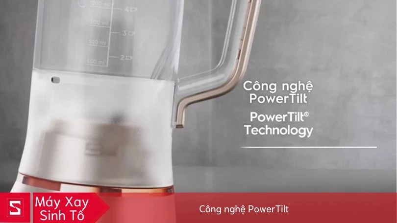 Công nghệ PowerTilt giúp xay nhuyễn thực phẩm nhanh hơn