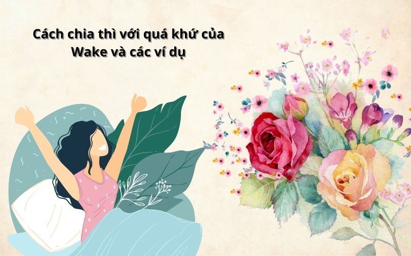 Bảng chia thì của động từ Wake