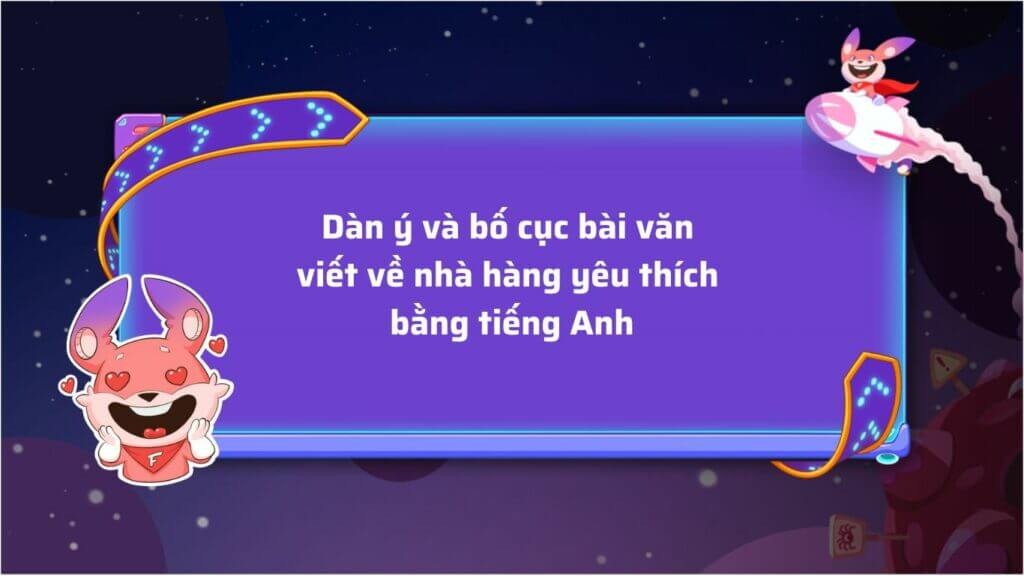 Dàn ý và bố cục bài văn viết về nhà hàng yêu thích bằng tiếng Anh
